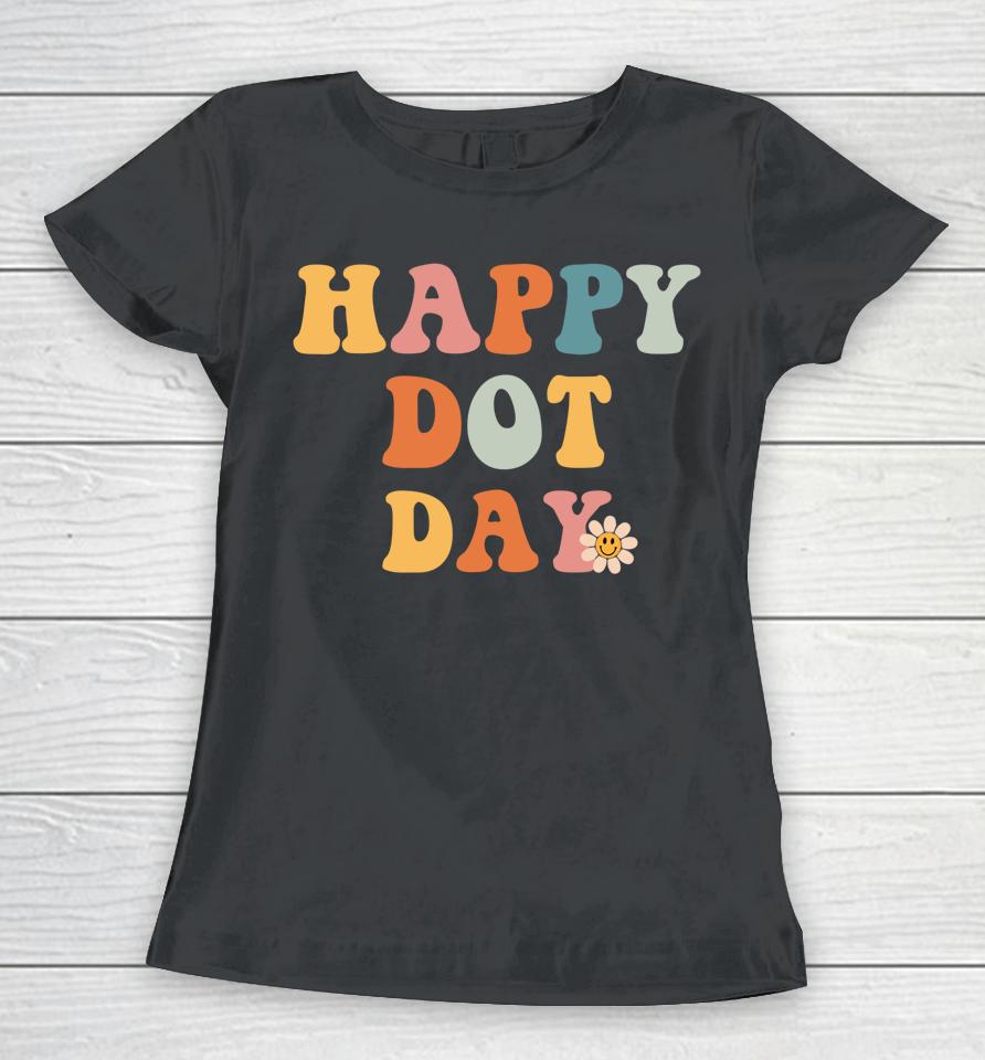 Retro Happy Dot Day International Dot Day Colorful Dot Retro Women T-Shirt