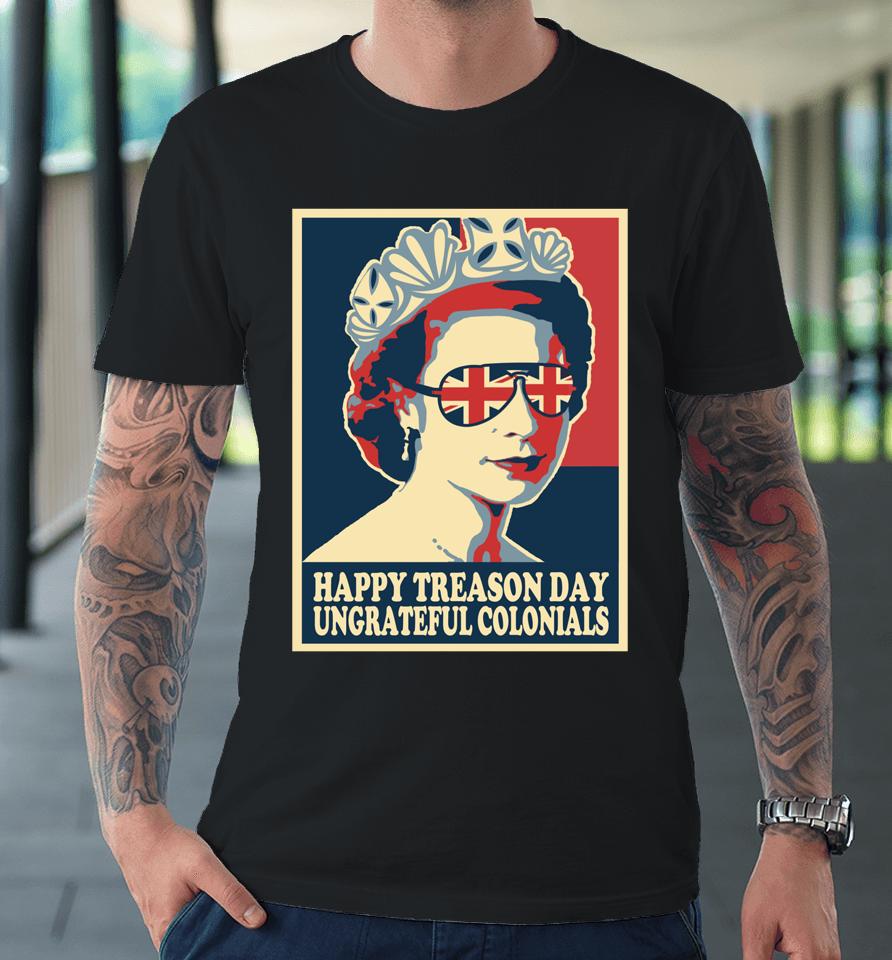 Retro Happy Treason Day 4Th Of July British Colonials Flag Premium T-Shirt