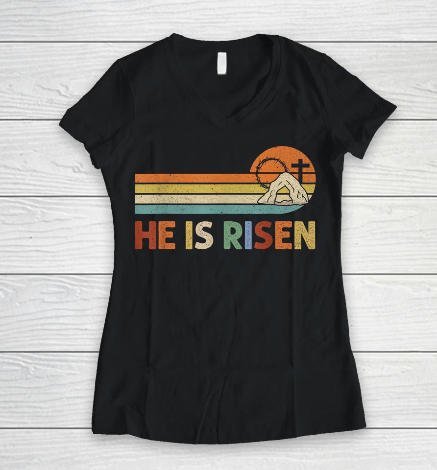 Retro He Is Risen Easter Day Christian Faith Women V-Neck T-Shirt
