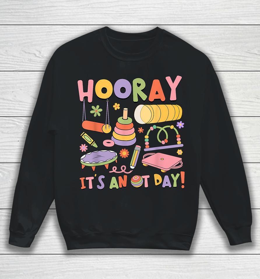 Retro Hooray It’s An Ot Day Occupational Therapy Pediatric Sweatshirt