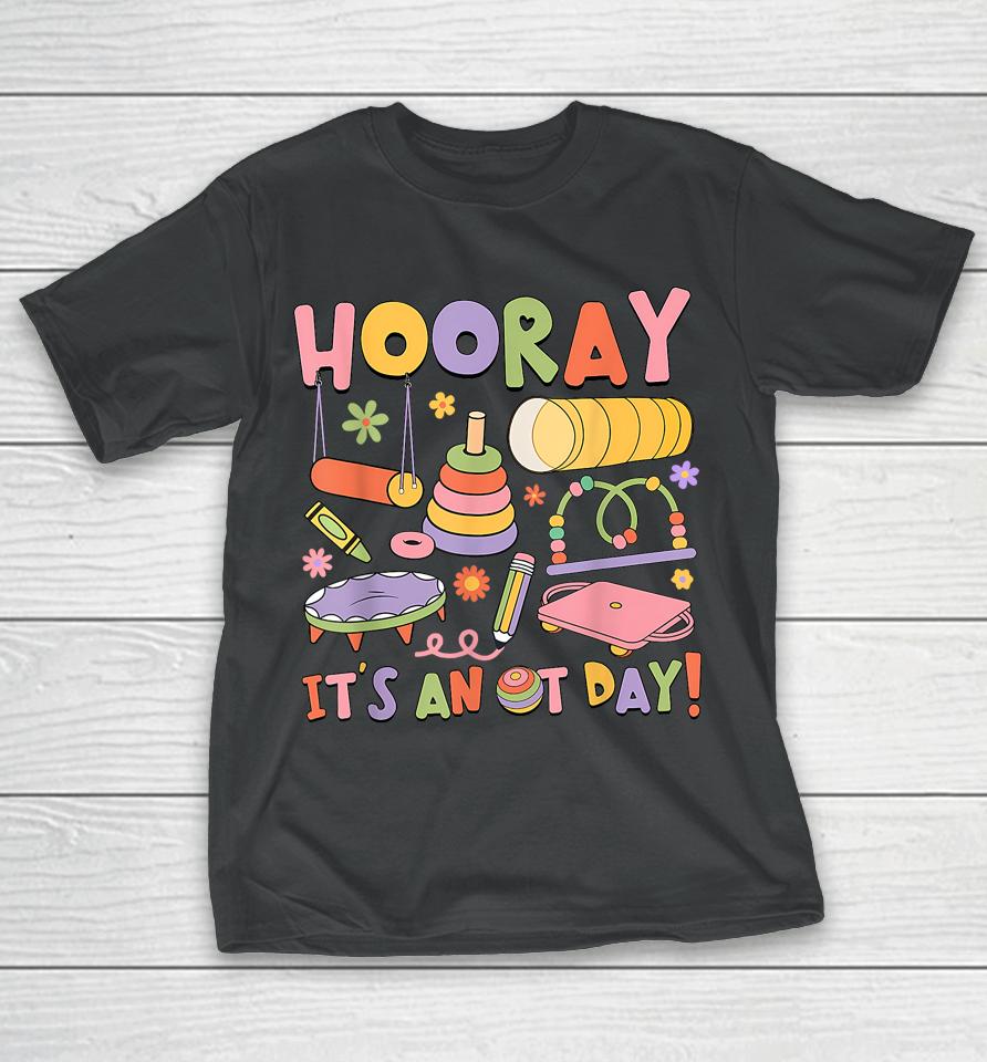 Retro Hooray It’s An Ot Day Occupational Therapy Pediatric T-Shirt