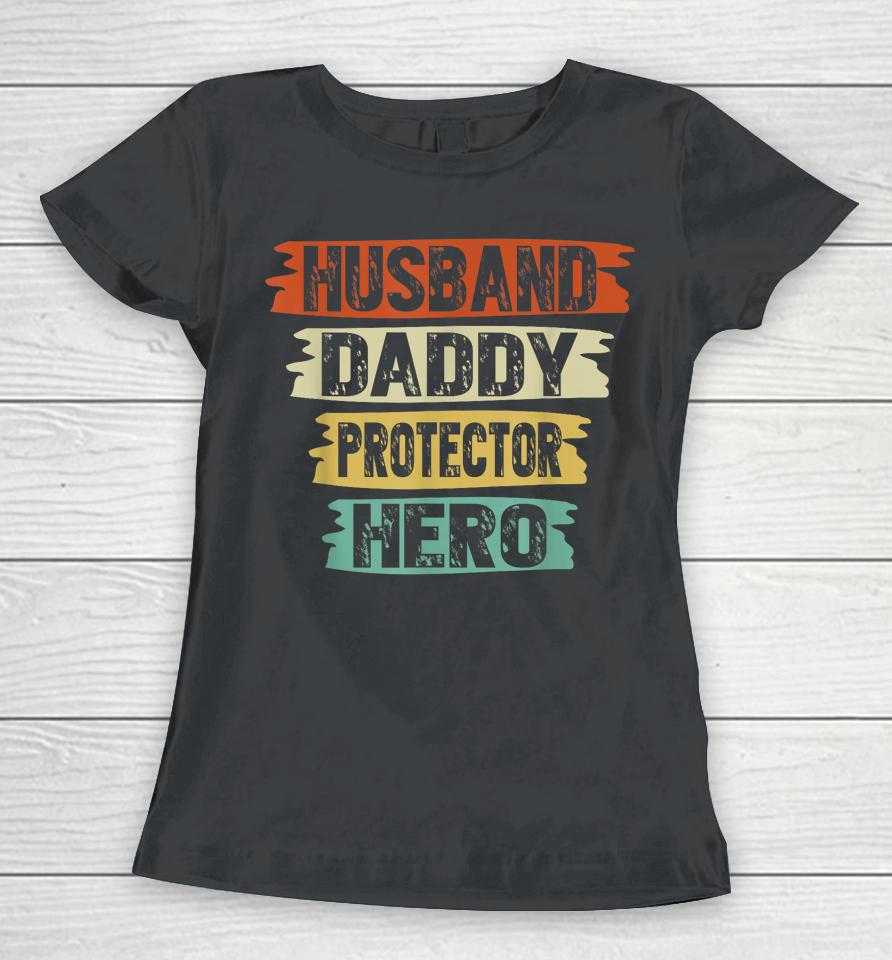 Retro Husband Daddy Protector Hero Fathers Day For Dad Women T-Shirt