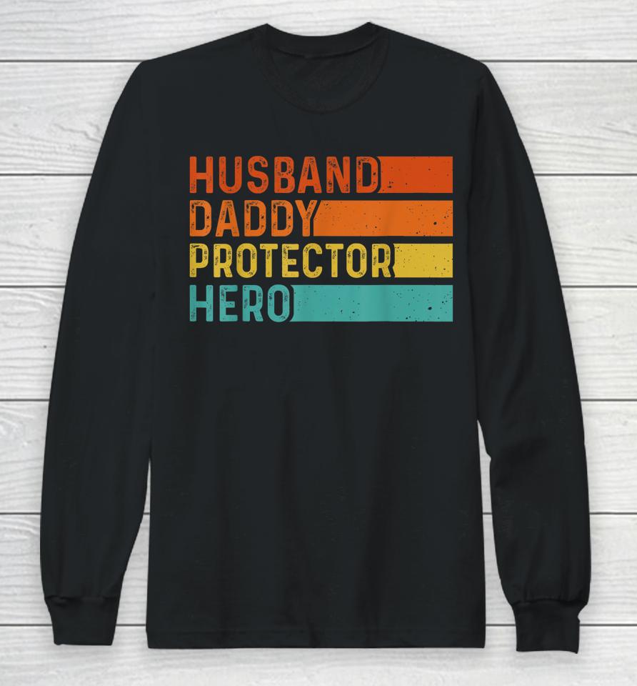 Retro Husband Daddy Protector Hero Fathers Day For Dad Long Sleeve T-Shirt