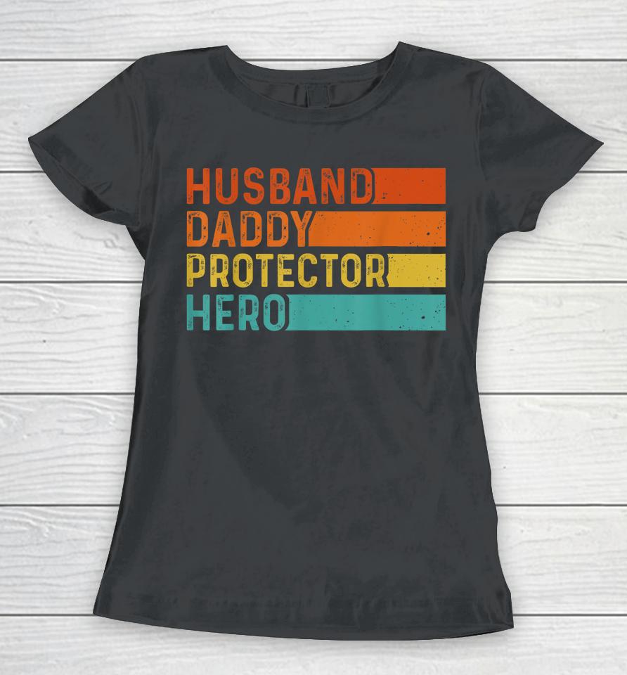Retro Husband Daddy Protector Hero Fathers Day For Dad Women T-Shirt
