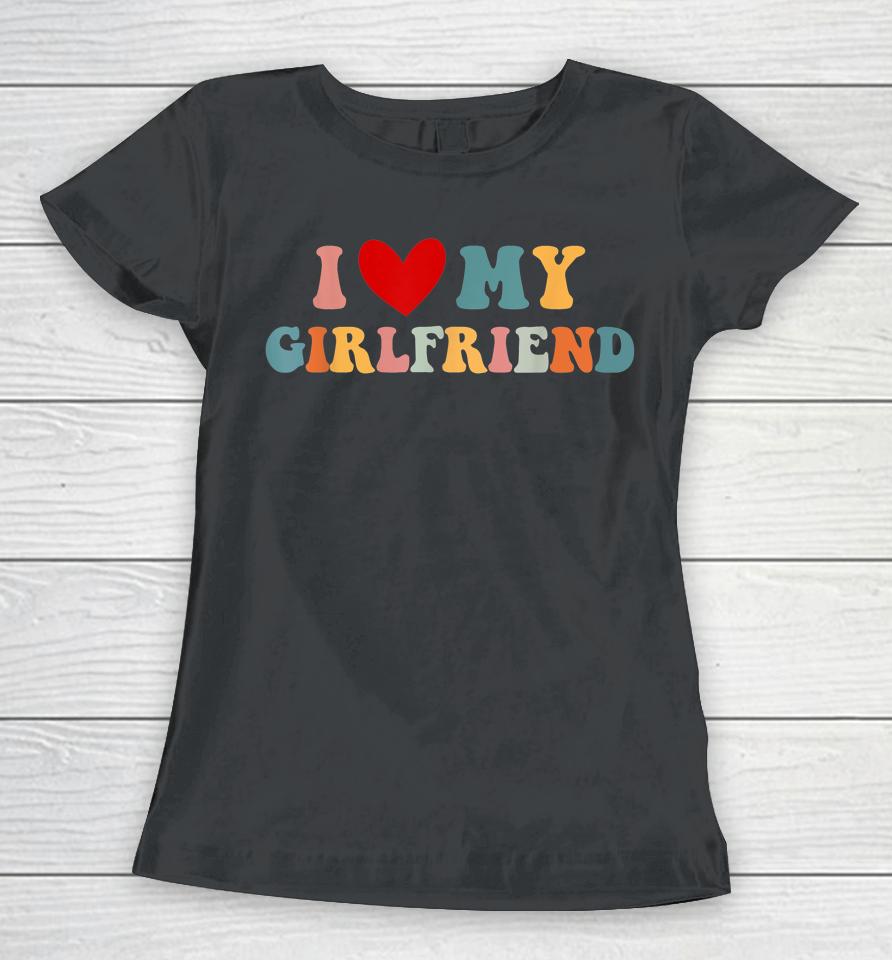 Retro I Love My Girlfriend I Heart My Girlfriend Valentine Women T-Shirt