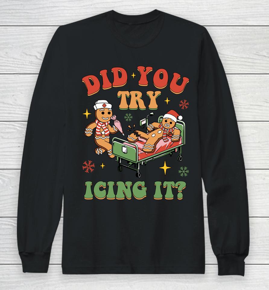 Retro Icu Nurse Christmas Gingerbread Did You Try Icing It Long Sleeve T-Shirt
