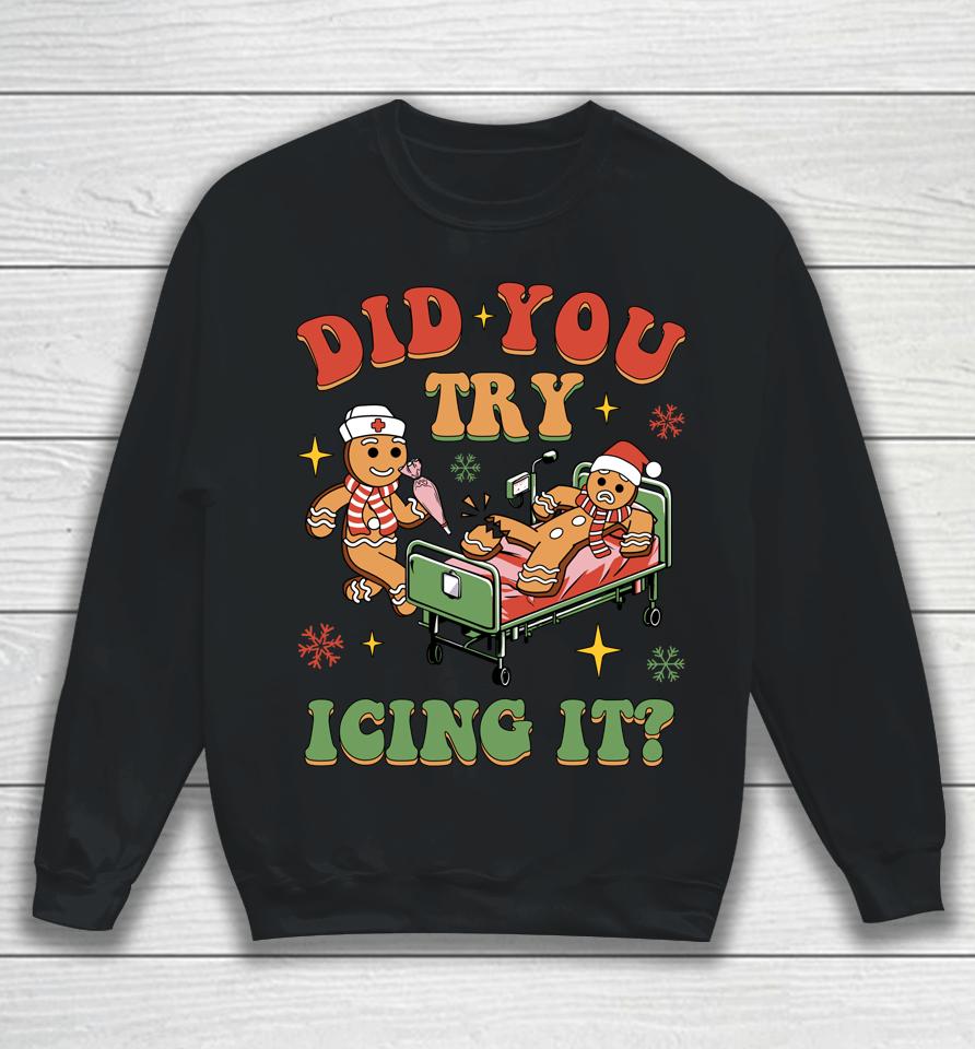 Retro Icu Nurse Christmas Gingerbread Did You Try Icing It Sweatshirt