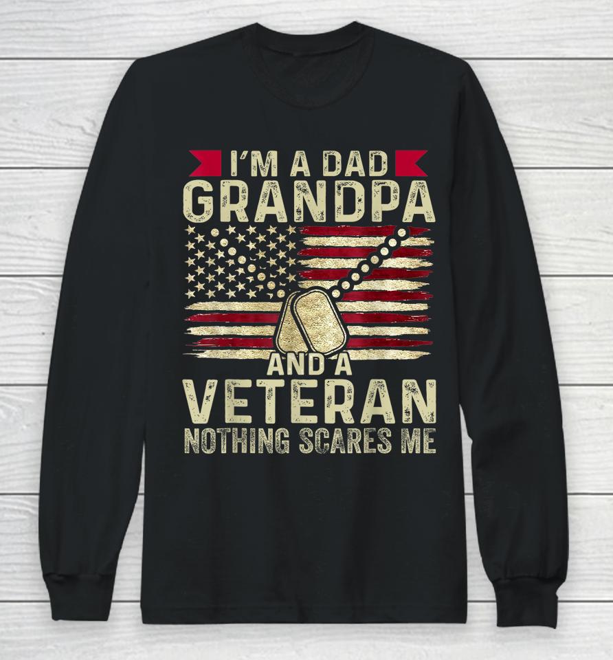 Retro I'm A Dad Grandpa And A Veteran Nothing Scares Me Long Sleeve T-Shirt