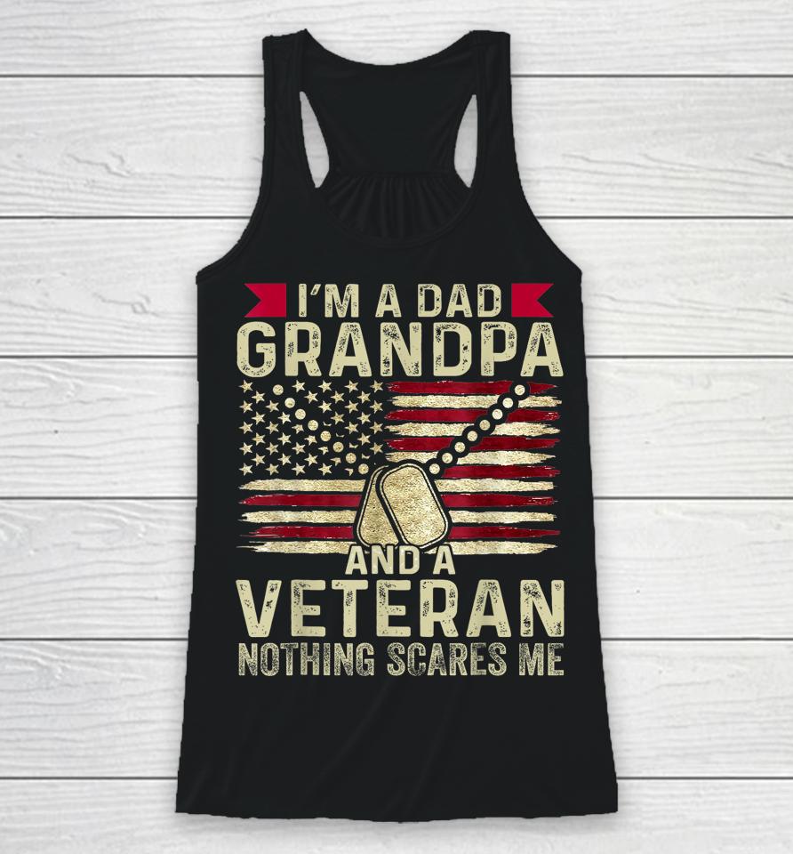 Retro I'm A Dad Grandpa And A Veteran Nothing Scares Me Racerback Tank