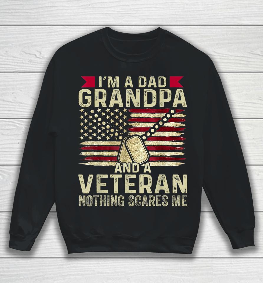 Retro I'm A Dad Grandpa And A Veteran Nothing Scares Me Sweatshirt