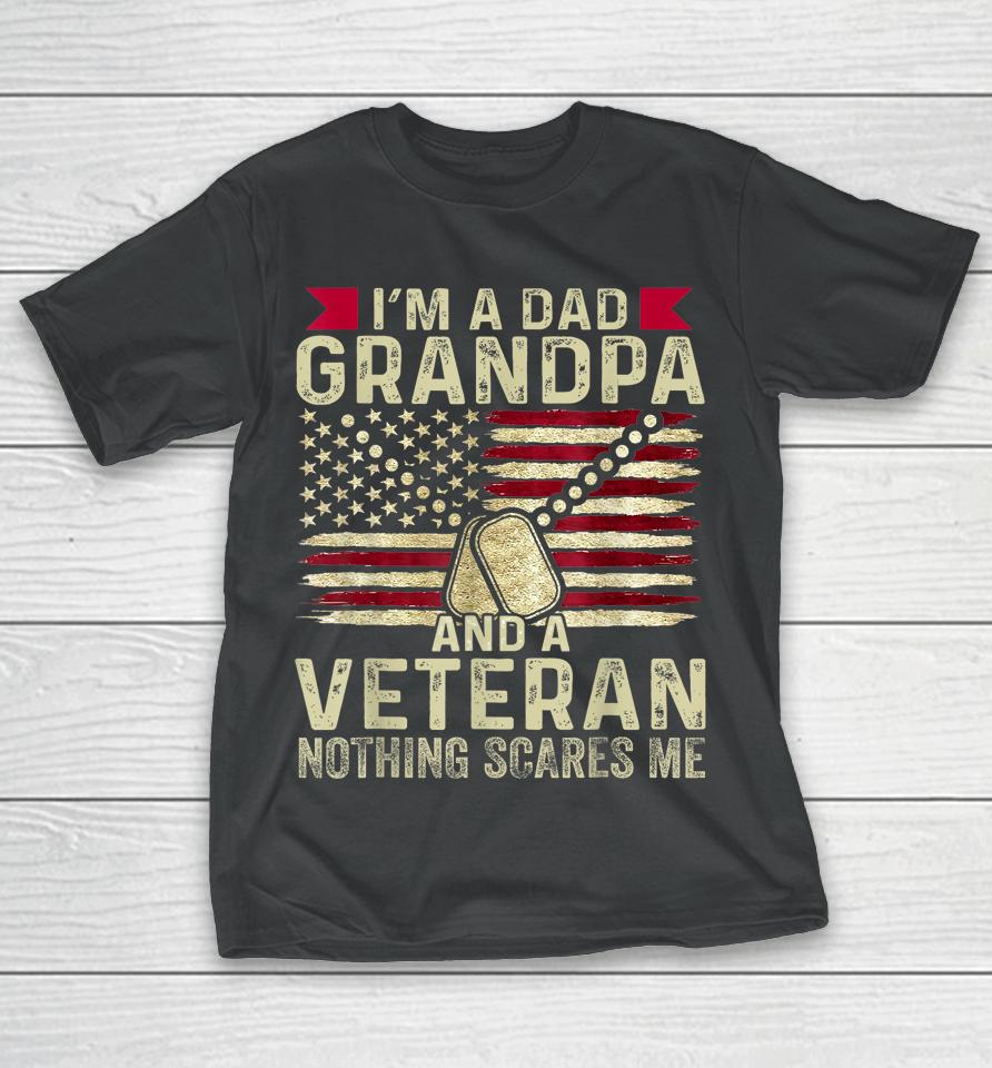 Retro I'm A Dad Grandpa And A Veteran Nothing Scares Me T-Shirt