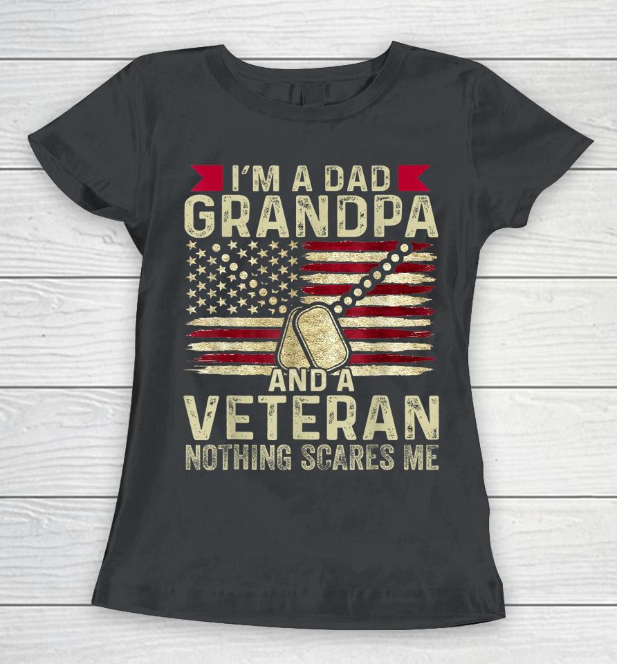 Retro I'm A Dad Grandpa And A Veteran Nothing Scares Me Women T-Shirt
