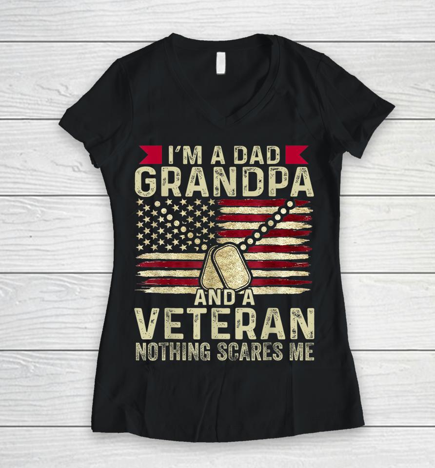Retro I'm A Dad Grandpa And A Veteran Nothing Scares Me Women V-Neck T-Shirt
