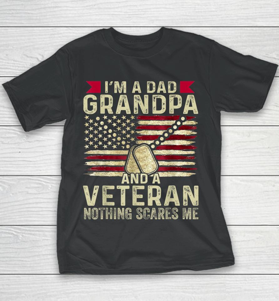 Retro I'm A Dad Grandpa And A Veteran Nothing Scares Me Youth T-Shirt