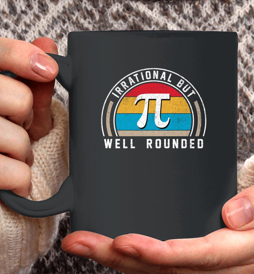 Retro Irrational But Well Rounded Pi Day Funny Math Day Coffee Mug