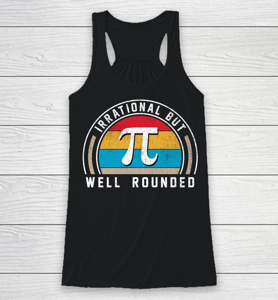Retro Irrational But Well Rounded Pi Day Funny Math Day Racerback Tank