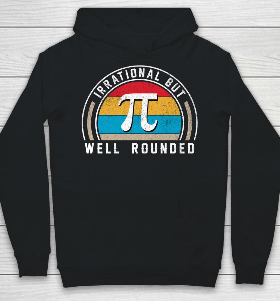 Retro Irrational But Well Rounded Pi Day Funny Math Day Hoodie
