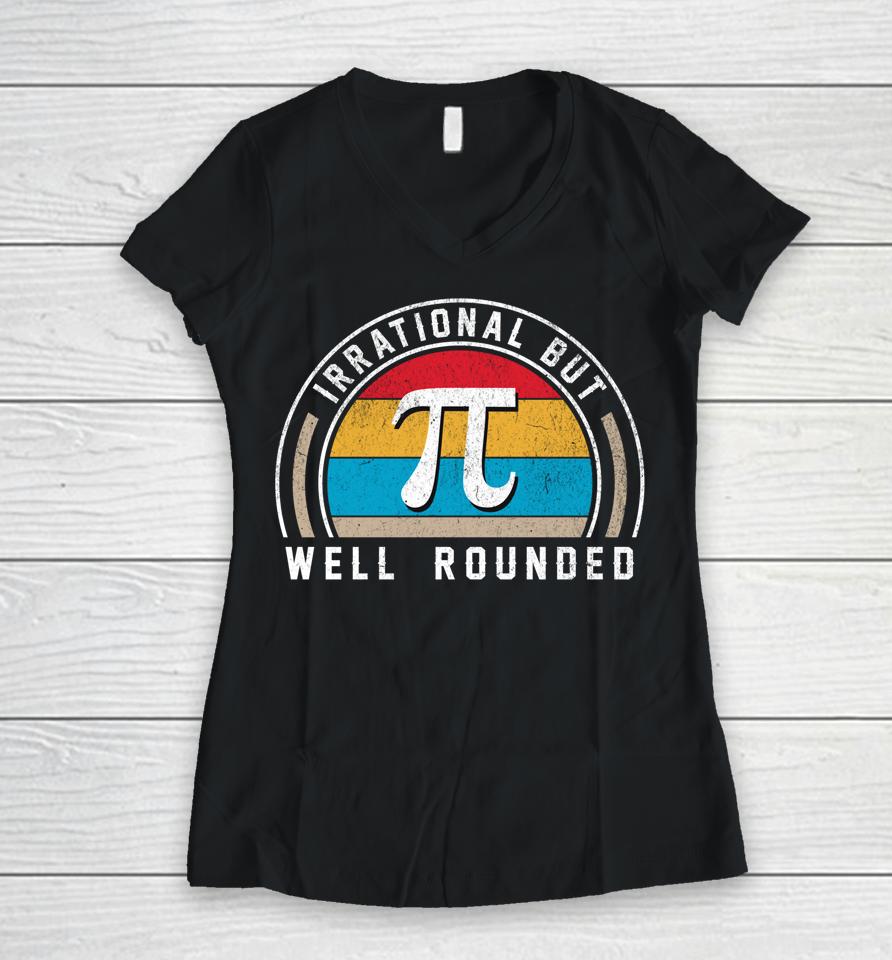 Retro Irrational But Well Rounded Pi Day Funny Math Day Women V-Neck T-Shirt