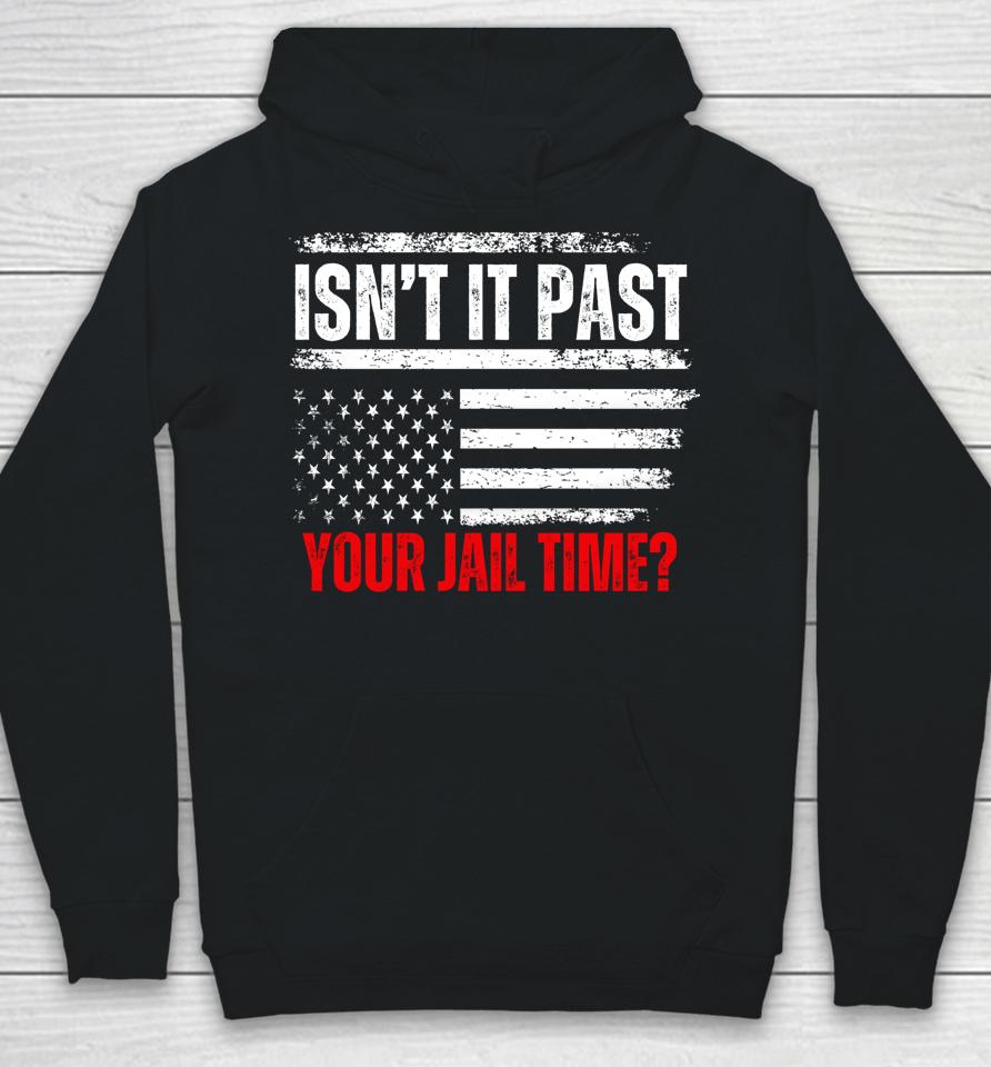 Retro Isn't It Past Your Jail Time Vintage American Flag Hoodie