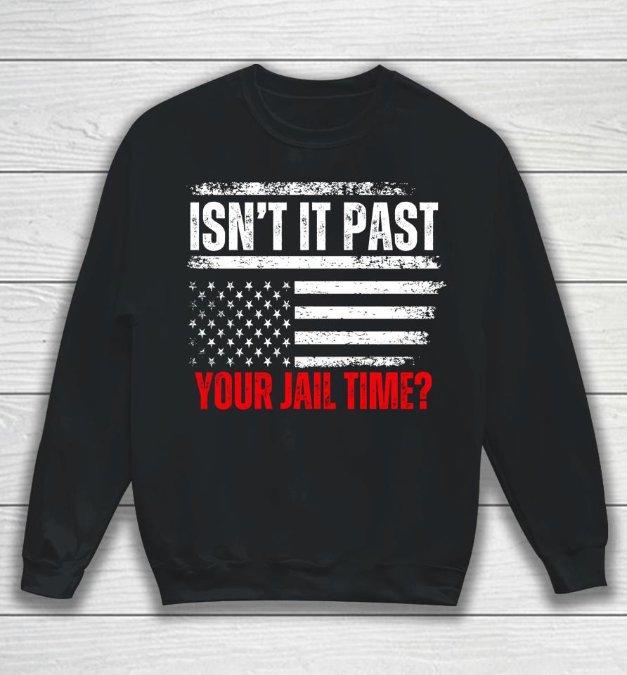 Retro Isn't It Past Your Jail Time Vintage American Flag Sweatshirt