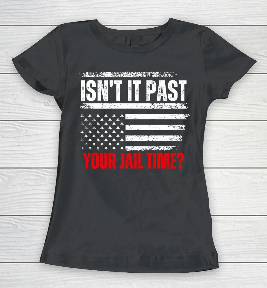 Retro Isn't It Past Your Jail Time Vintage American Flag Women T-Shirt