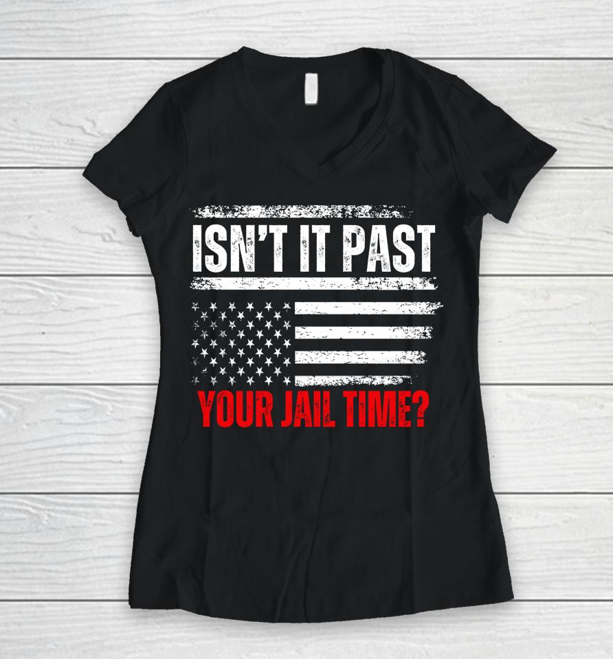 Retro Isn't It Past Your Jail Time Vintage American Flag Women V-Neck T-Shirt