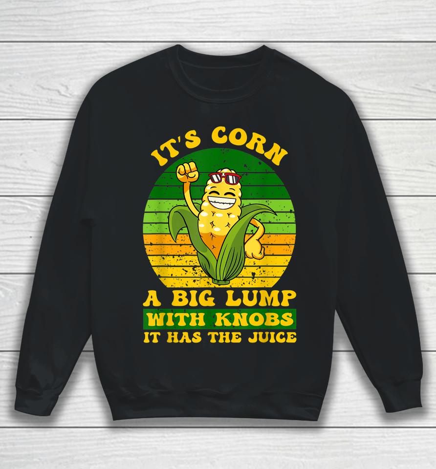 Retro It's Corn It Has The Juice Sweatshirt