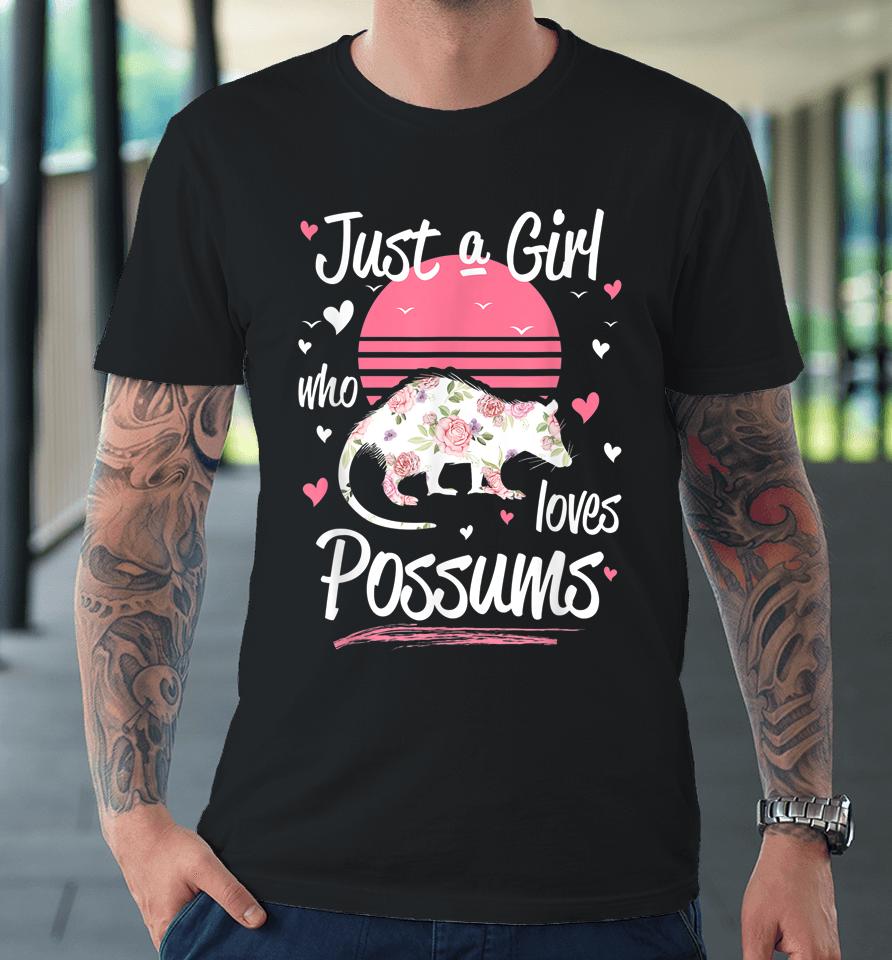Retro Just A Girl Who Loves Possums Animal Floral Opossum Premium T-Shirt