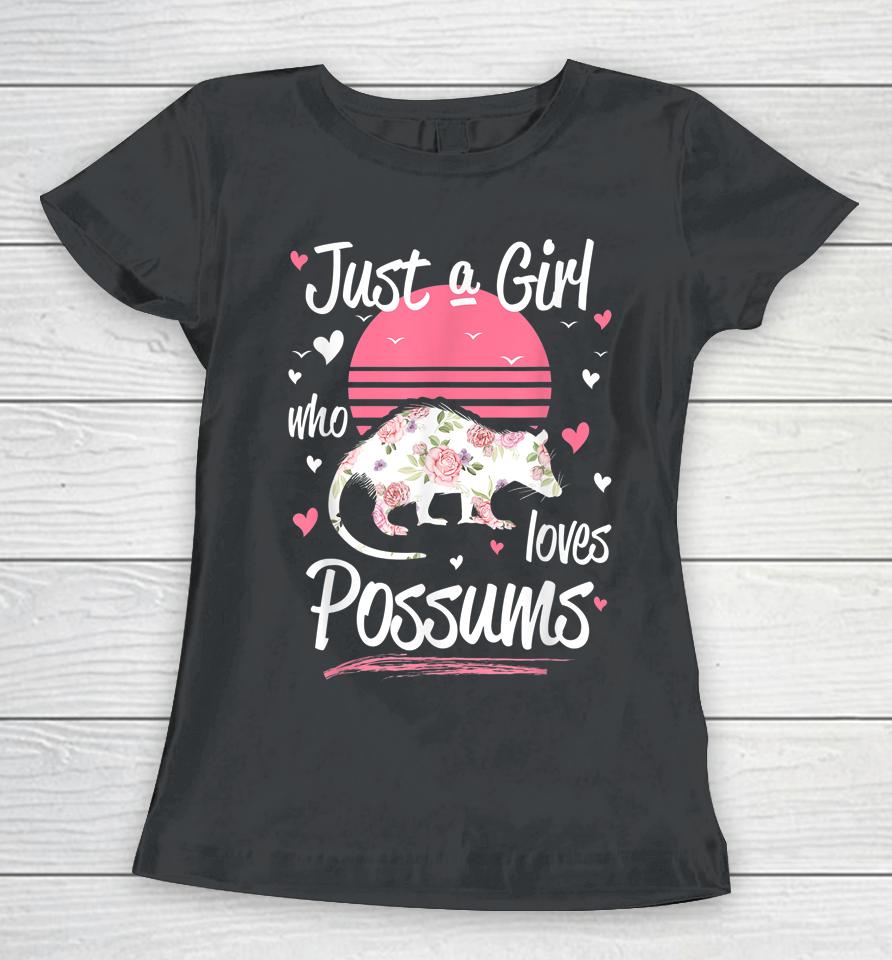 Retro Just A Girl Who Loves Possums Animal Floral Opossum Women T-Shirt
