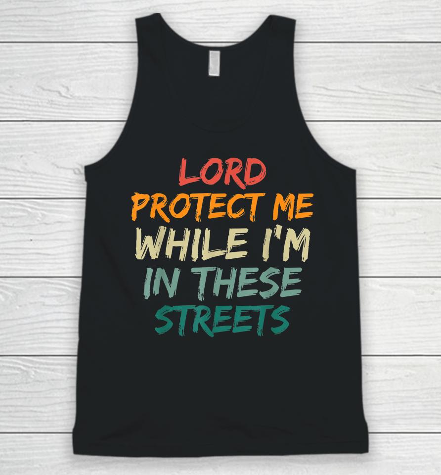 Retro Lord Protect Me While I'm In These Streets Unisex Tank Top