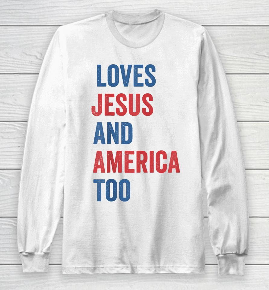 Retro Loves Jesus And America Too God Christian 4Th Of July Long Sleeve T-Shirt