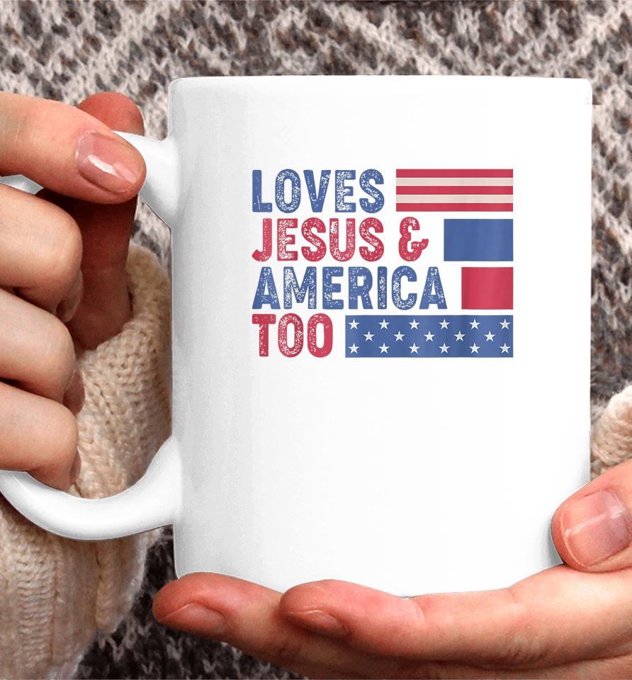 Retro Loves Jesus And America Too God Christian 4Th Of July Coffee Mug
