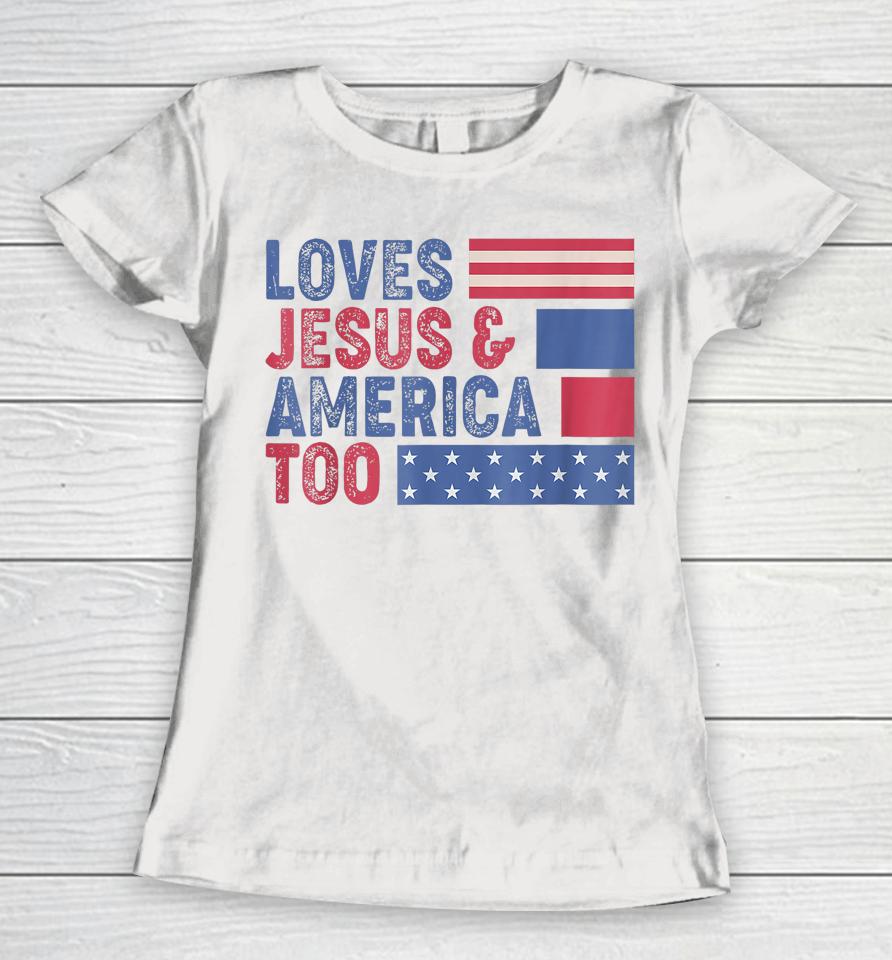 Retro Loves Jesus And America Too God Christian 4Th Of July Women T-Shirt