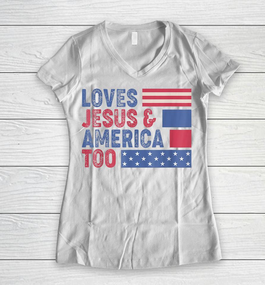 Retro Loves Jesus And America Too God Christian 4Th Of July Women V-Neck T-Shirt