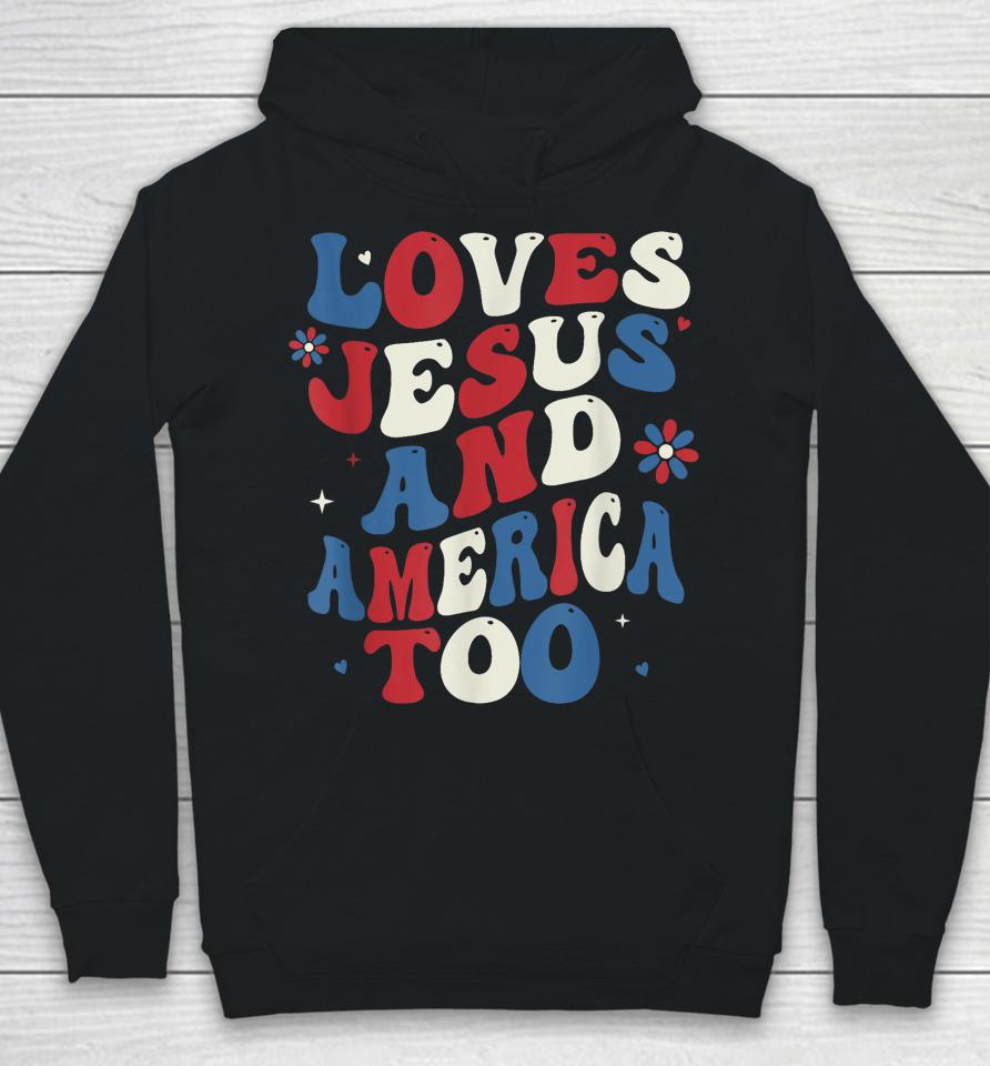 Retro Loves Jesus And America Too God Christian 4Th Of July Hoodie