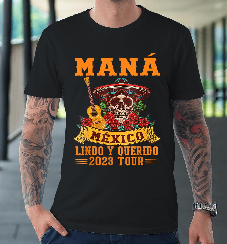 Retro Mana 2023 Mexico Lindo Y Querido Premium T-Shirt