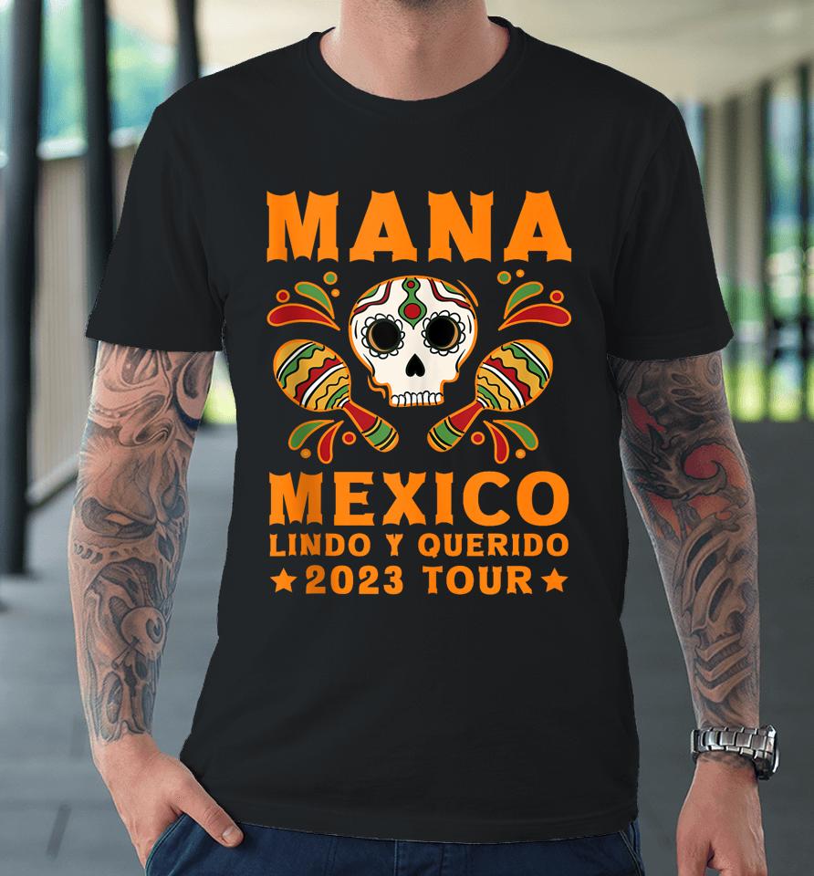 Retro Mexican Independence Mana 2023 Mexico Lindo Y Querido Premium T-Shirt