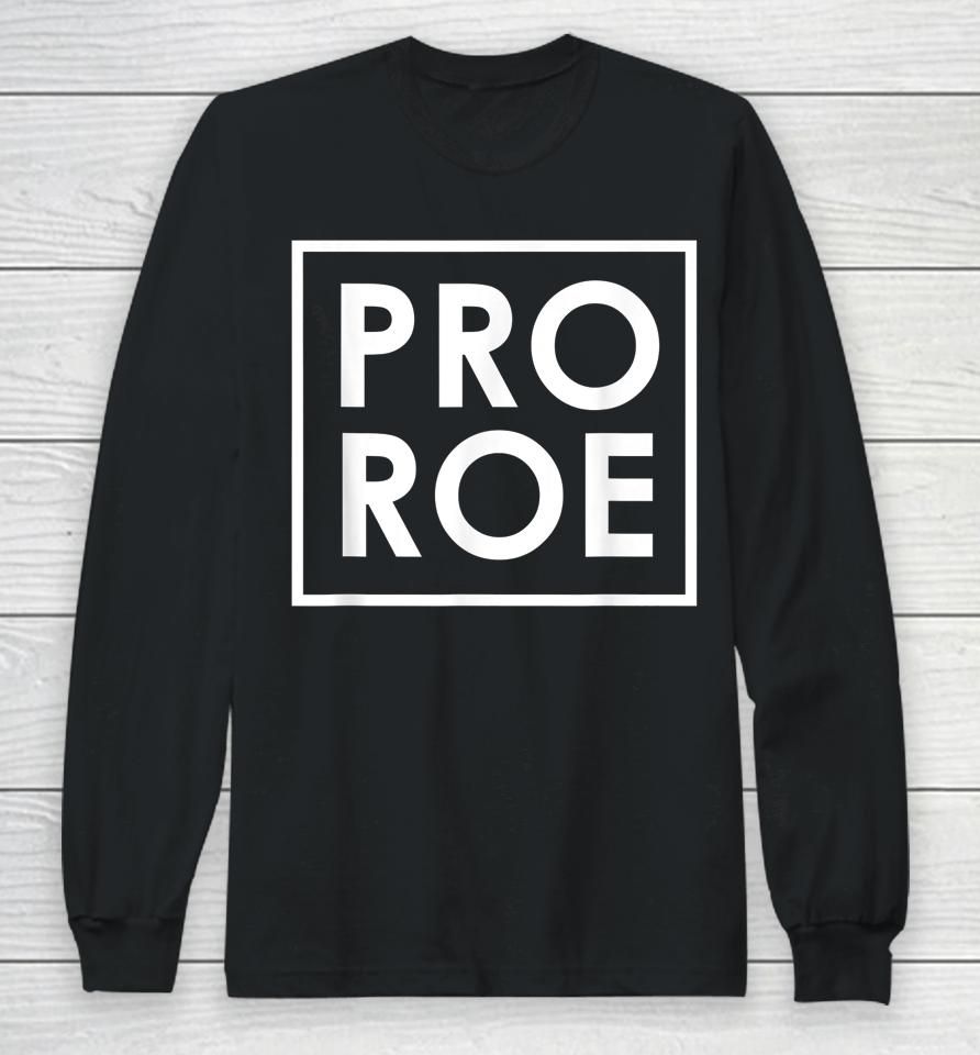 Retro Pro Roe Pro Choice Womens Rights Abortion Rights Long Sleeve T-Shirt