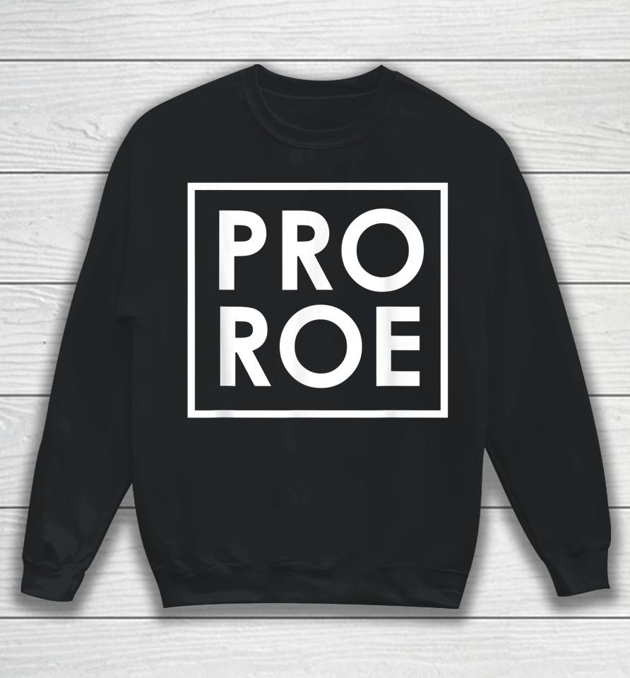 Retro Pro Roe Pro Choice Womens Rights Abortion Rights Sweatshirt