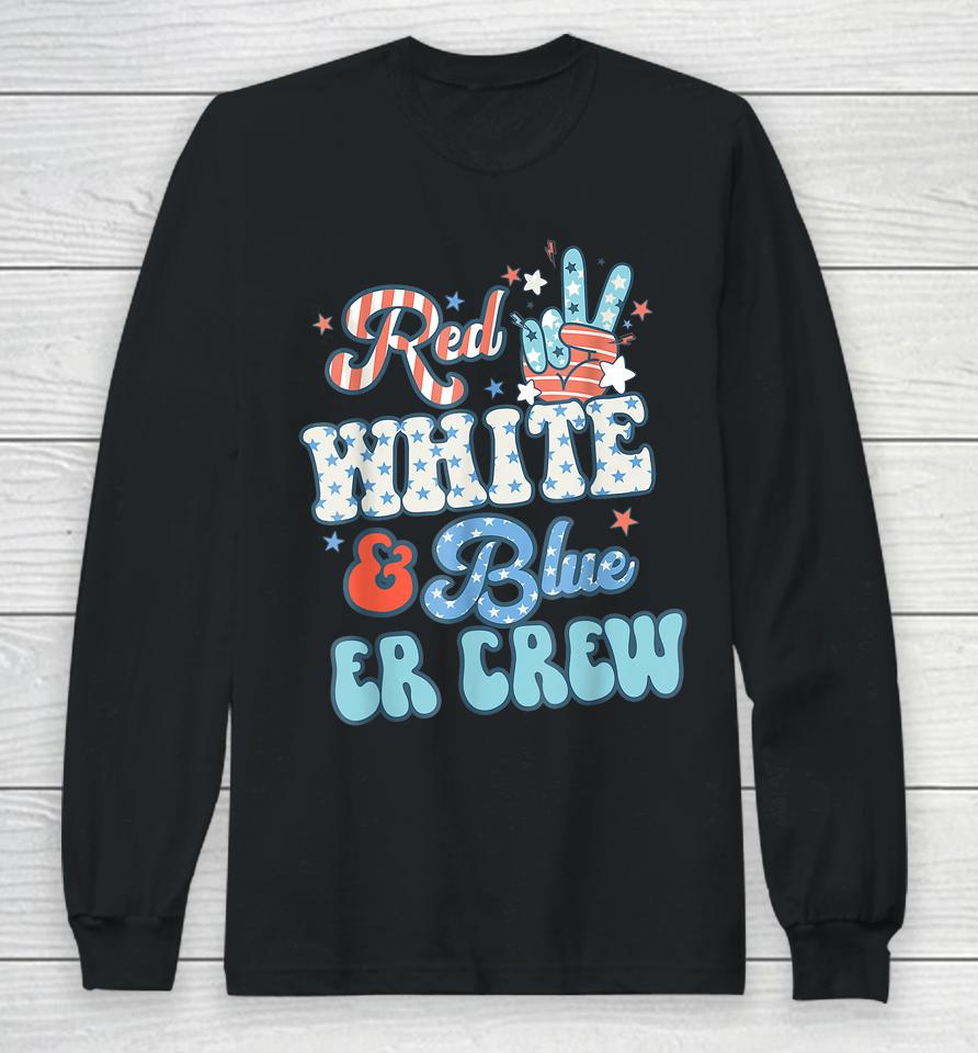 Retro Red White And Blue Er Crew Nurse 4Th Of July Long Sleeve T-Shirt