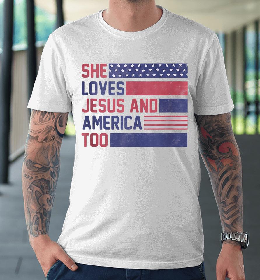 Retro She Loves Jesus And America Too 4Th Of July Usa Flag Premium T-Shirt