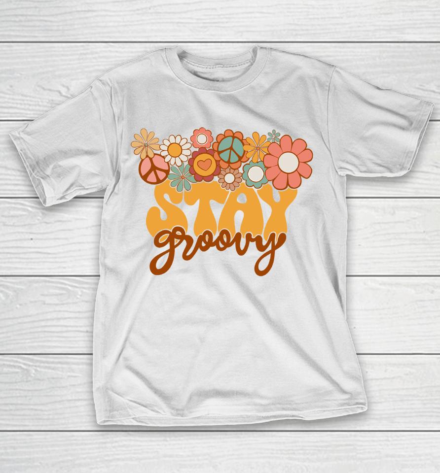 Retro Sunflower Hippie Stay Groovy Positive Mind Happy Life T-Shirt
