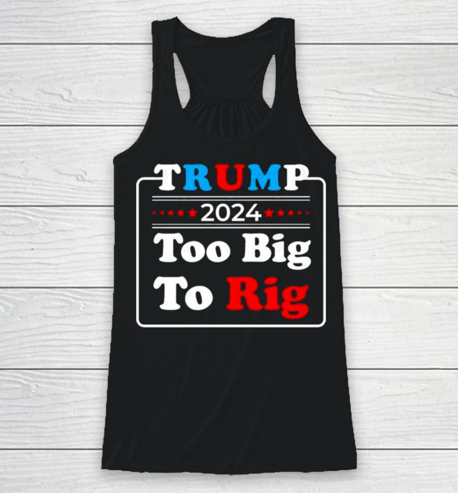 Retro Trump 2024 Too Big To Rig Racerback Tank