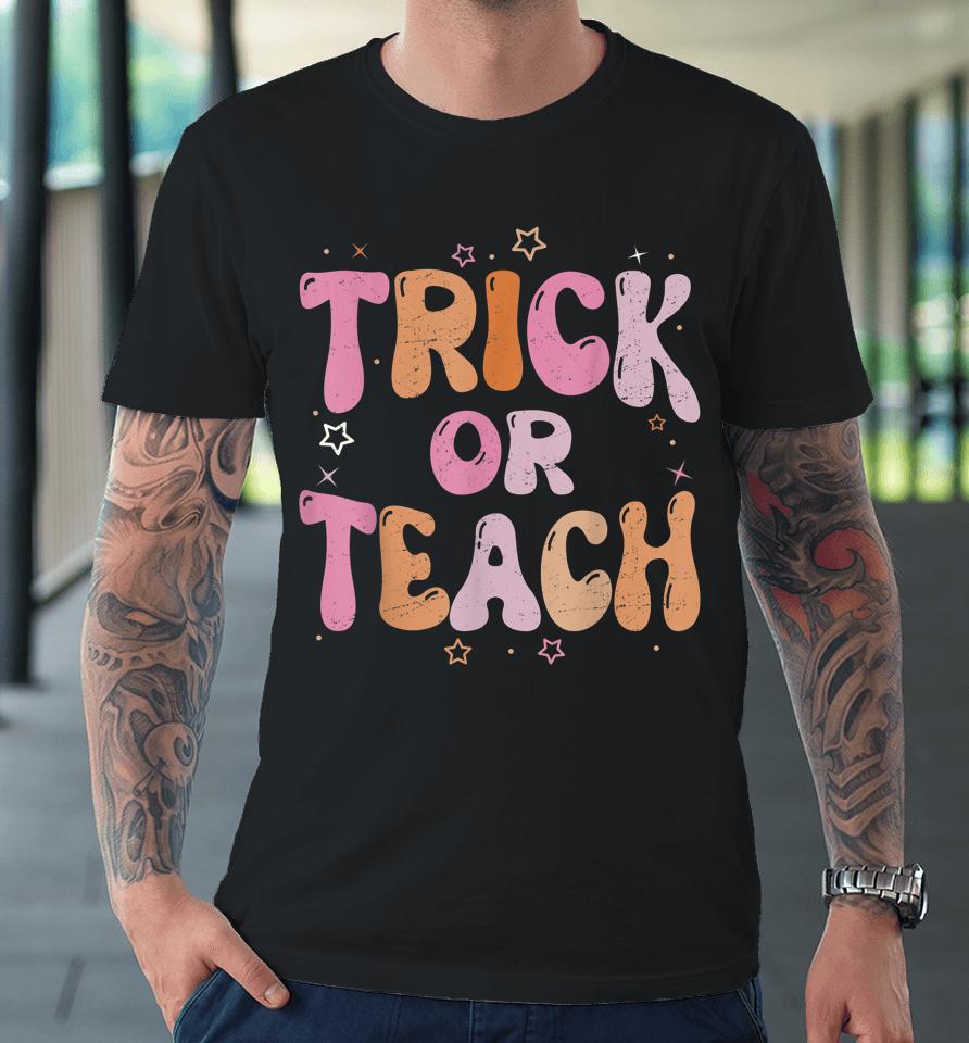Retro Vintage Groovy Trick Or Teach Halloween Teacher Life Premium T-Shirt