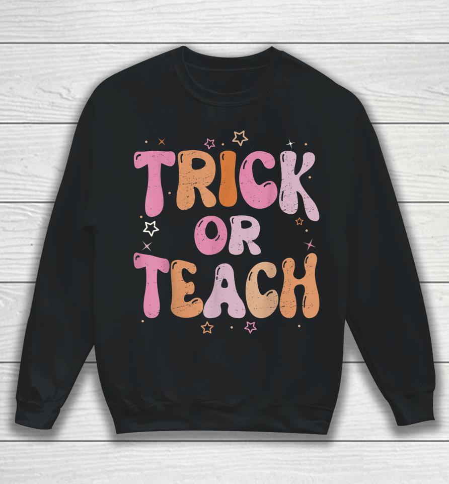 Retro Vintage Groovy Trick Or Teach Halloween Teacher Life Sweatshirt