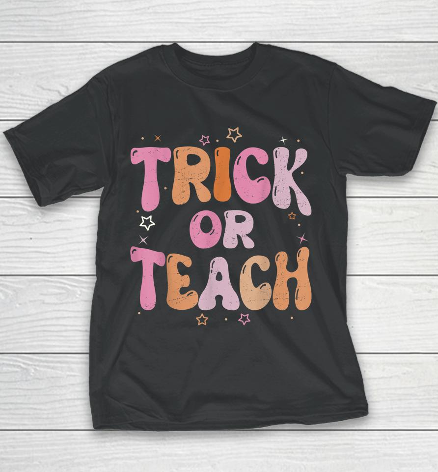 Retro Vintage Groovy Trick Or Teach Halloween Teacher Life Youth T-Shirt