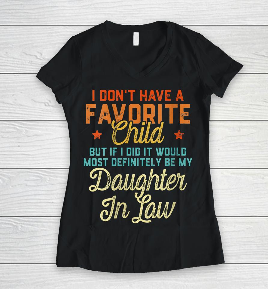 Retro Vintage I Don't Have A Favorite Child Daughter In Law Women V-Neck T-Shirt