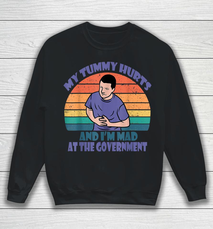 Retro Vintage My Tummy Hurts And I'm Mad At The Government Sweatshirt