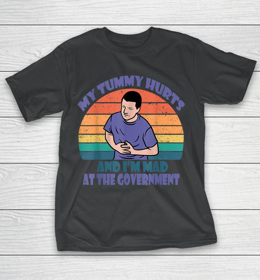Retro Vintage My Tummy Hurts And I'm Mad At The Government T-Shirt