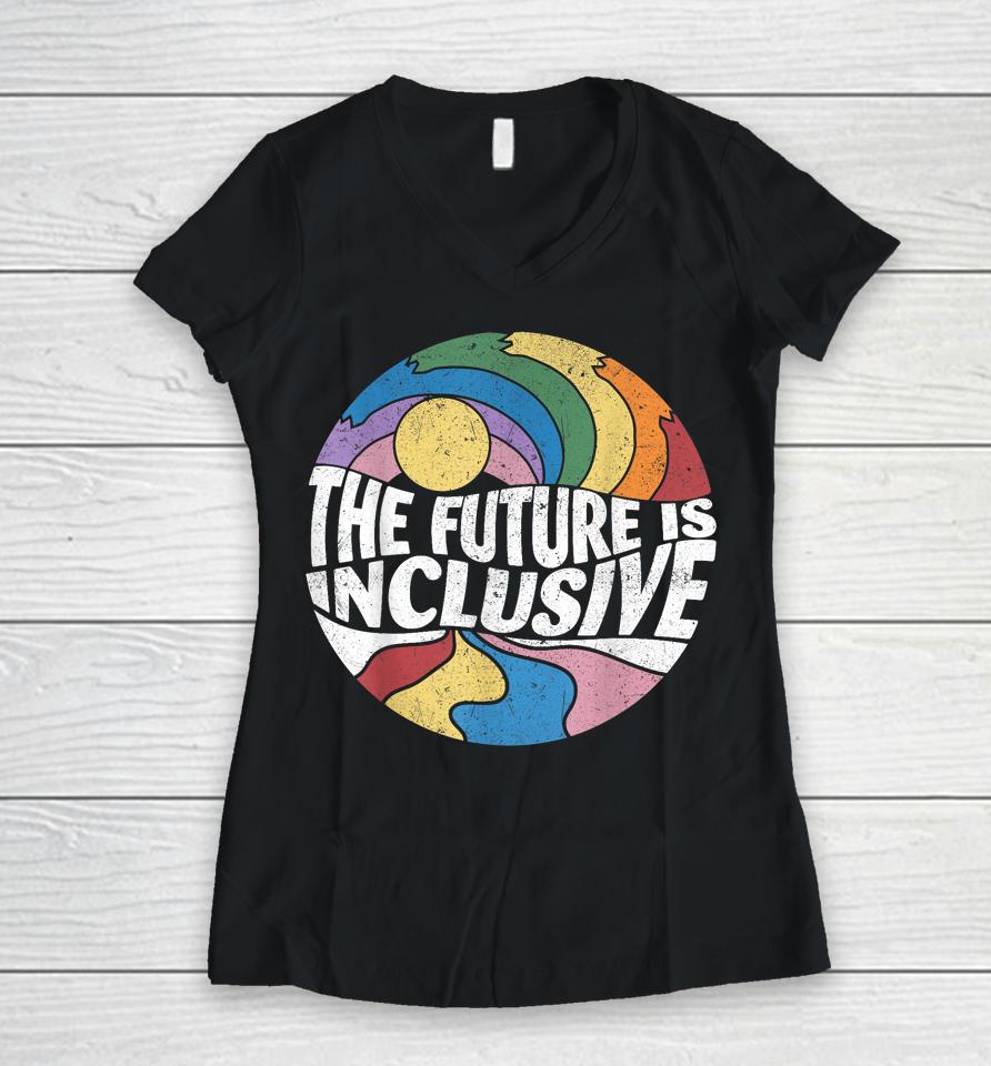 Retro Vintage The Future Is Inclusive Lgbt Gay Rights Pride Women V-Neck T-Shirt